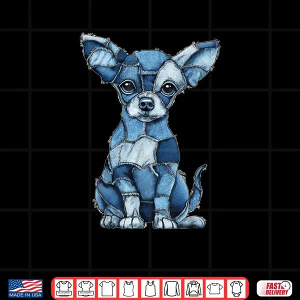 Chihuahua Dog Blue Denim Patchwork Graphic Animal Shirt 3 Design Chihuahua Dog Blue Denim Patchwork Graphic Animal Shirt