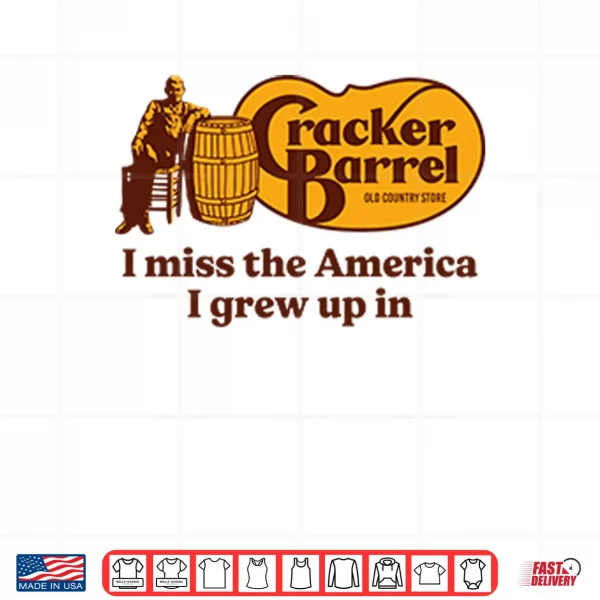 Design Cracker Barrel I Miss The America I Grew Up In Shirt