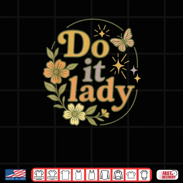 Design Do It Lady Chit Humor Floral Shirt
