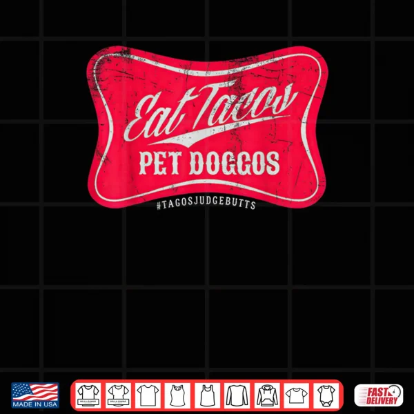 Design Eat Tacos Pet Doggos Funny Dog Lover Taco Foodie Shirt