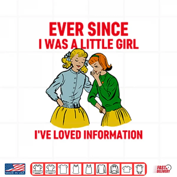 Ever Since I Was A Little Girl I’ve Loved Information Shirt 3 Design Ever Since I Was A Little Girl Ive Loved Information Shirt
