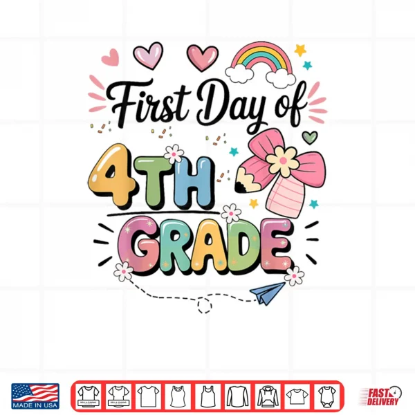 First Day Of 4th Grade Back To School Teacher Girls Shirt 3 Design First Day Of 4th Grade Back To School Teacher Girls Shirt