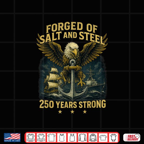 Design Forged of Salt and Steel U.S. Naval Ships 250th Anniversary Shirt