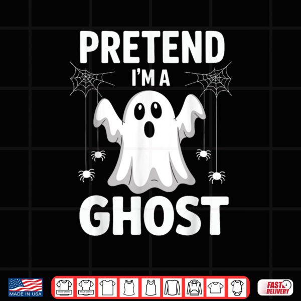 Design Funny Pretend Im A Ghost Lazy Halloween Costume Shirt