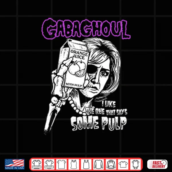 Design Gabaghoul I Like The One That Says Some Pulp Orange Juice Shirt