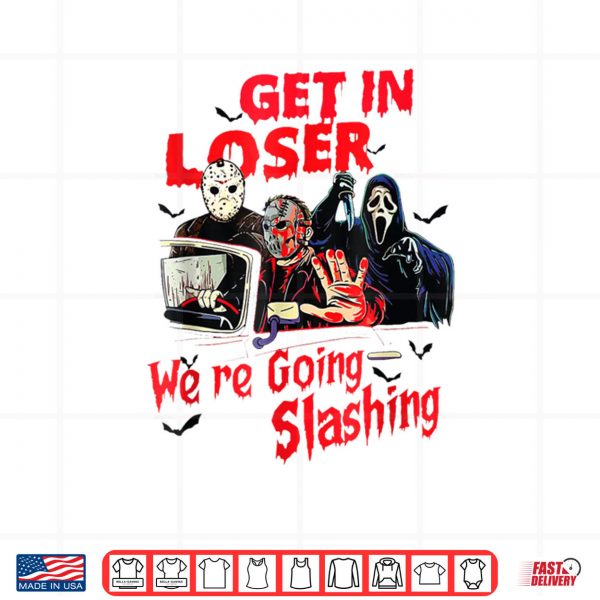 Design Get in Loser Were Going Slashing Horror Halloween Character Shirt