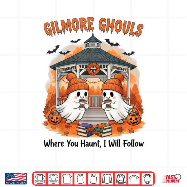 Design Gilmore Ghouls Where You Haunt I Will Follow Halloween Boo Shirt