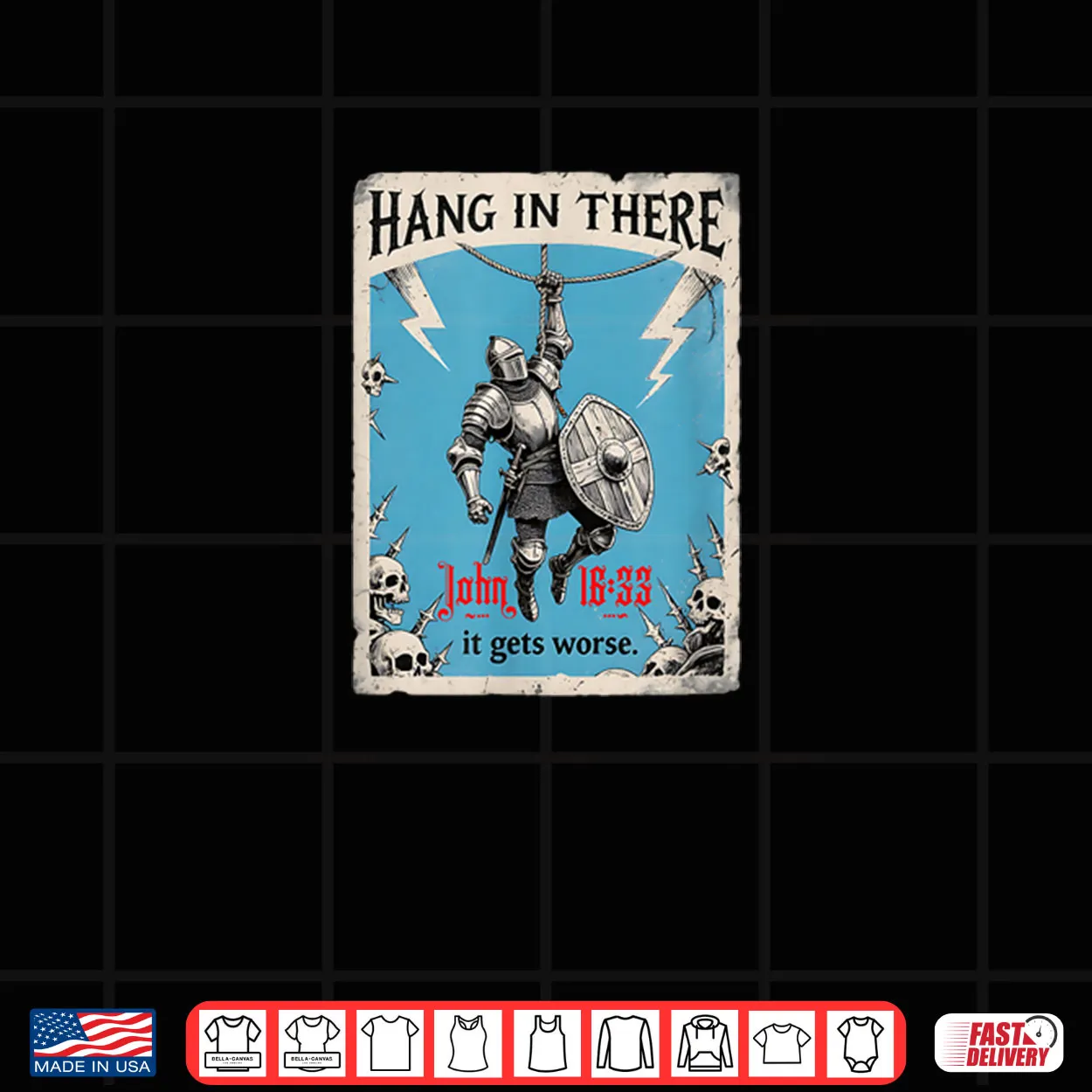 Hang in There It Gets Worse John 16 33 Christian Knight Shirt Hang in There It Gets Worse John 16 33 Christian Knight Shirt