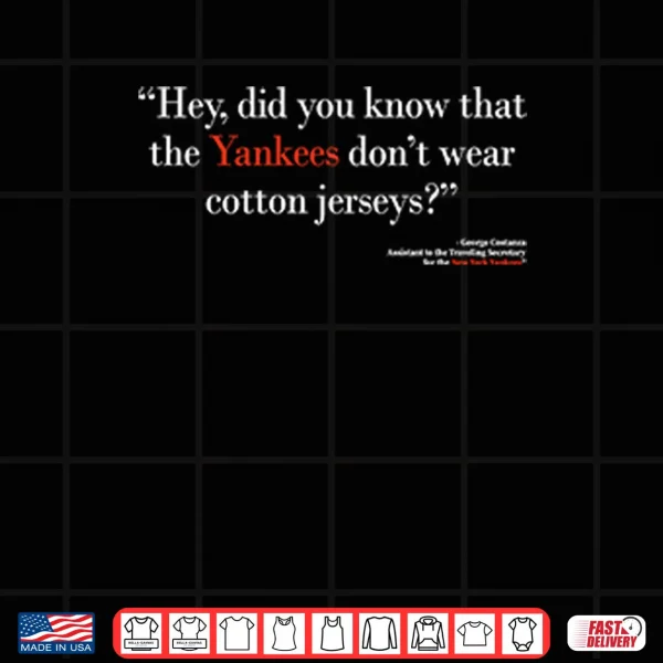 Design Hey Did You Know That The Yankees Dont Wear Cotton Jerseys Shirt