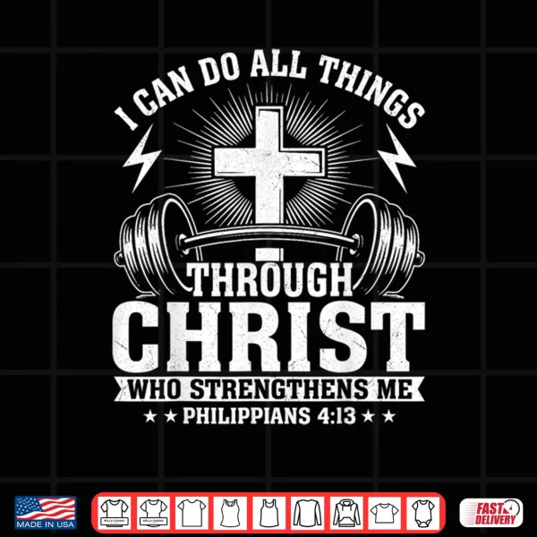 Design I Can Do All Things Through Christ Philippians 4 13 Shirt
