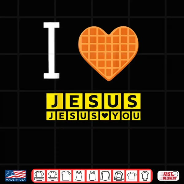 Design I Love Jesus Waffle Heart Christian Breakfast Shirt