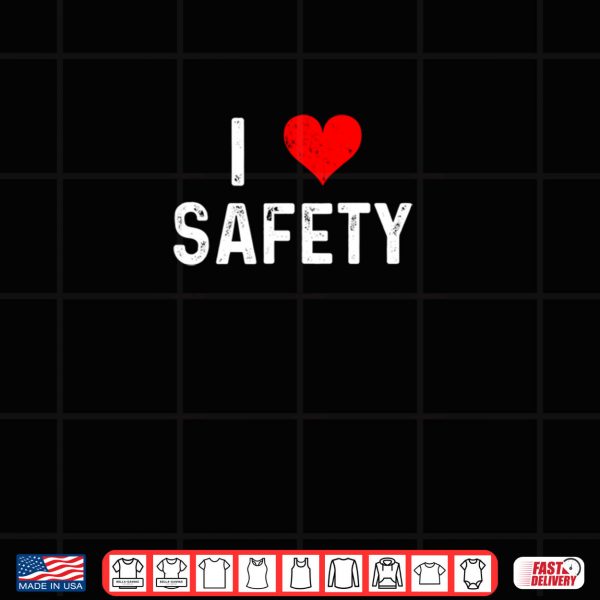 Design I Love Safety Heart Firefighter Cop Police Policeman EMT Shirt