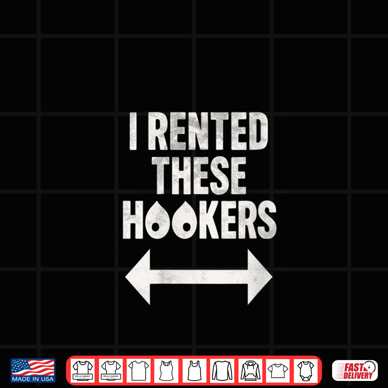 I Rented These Hookers Funny Humor Shirt I Rented These Hookers Funny Humor Shirt