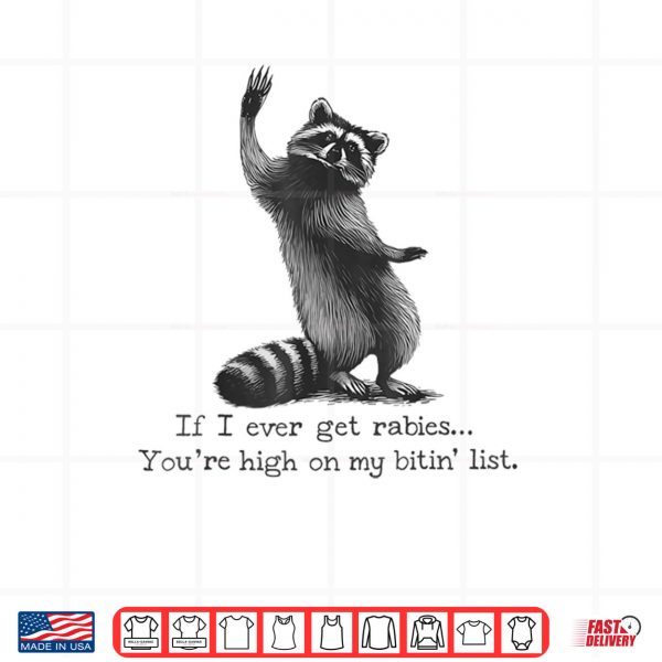 IF I Ever GET Rabies You're HIGH ON My BITIN' List Shirt 3 Design IF I Ever GET Rabies Youre HIGH ON My BITIN List Shirt