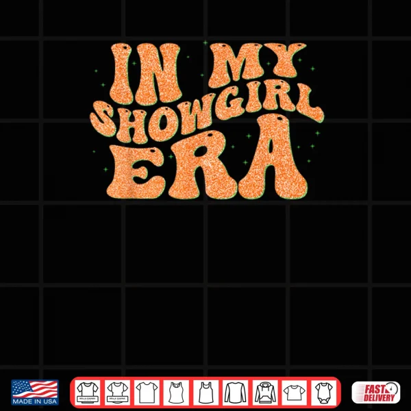 Design In My Showgirl Era Groovy Outfit Shirt