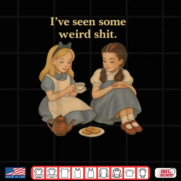 I’ve Seen Some Weird Shit Funny Sarcastic Quote Shirt 3 Design Ive Seen Some Weird Shit Funny Sarcastic Quote Shirt