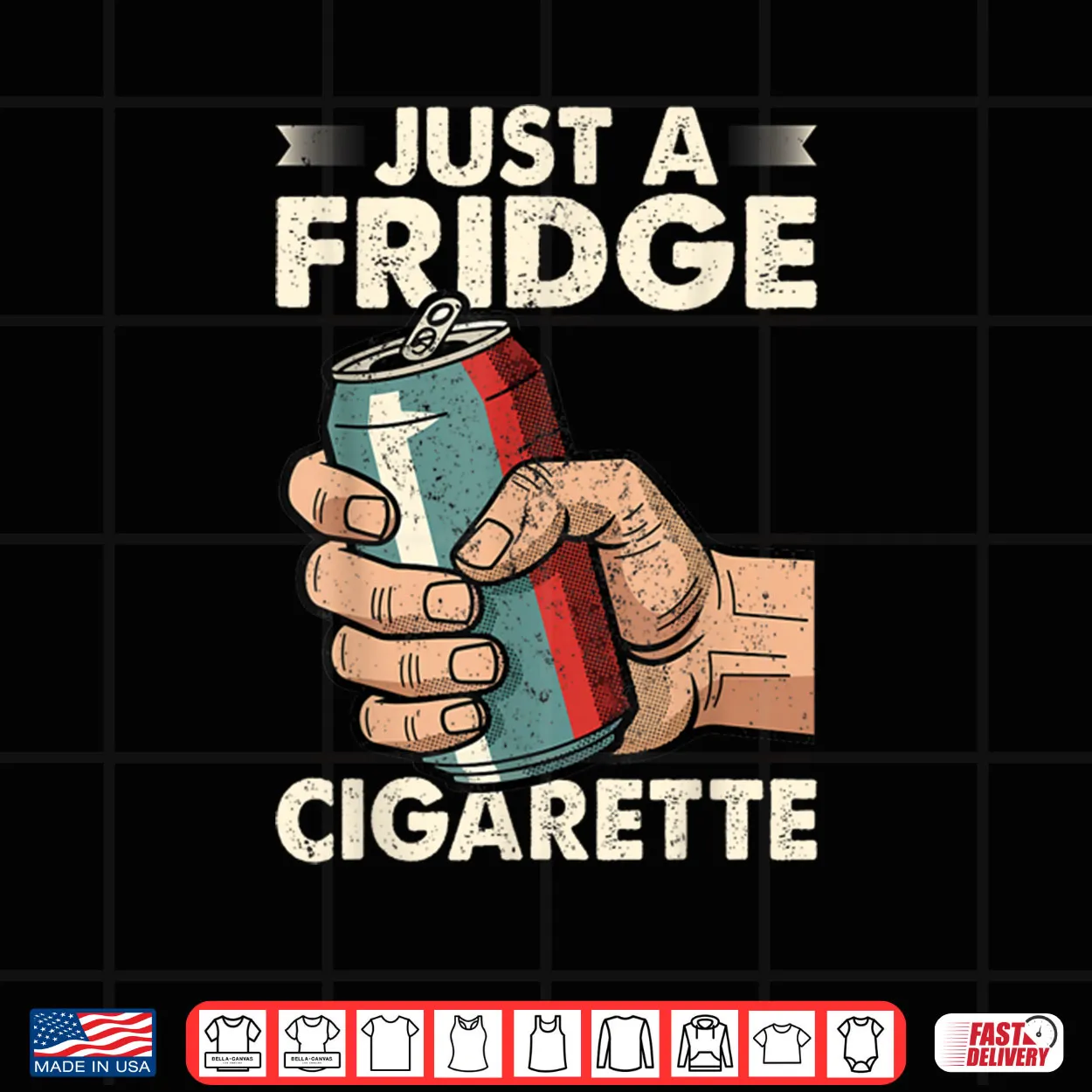 Just A Fridge Cigarette Funny Sarcastic Humor Shirt Just A Fridge Cigarette Funny Sarcastic Humor Shirt