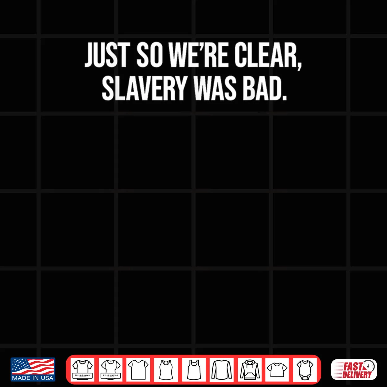 Just So We’re Clear Slavery was Bad Funny Quote Shirt Just So We’re Clear Slavery was Bad Funny Quote Shirt
