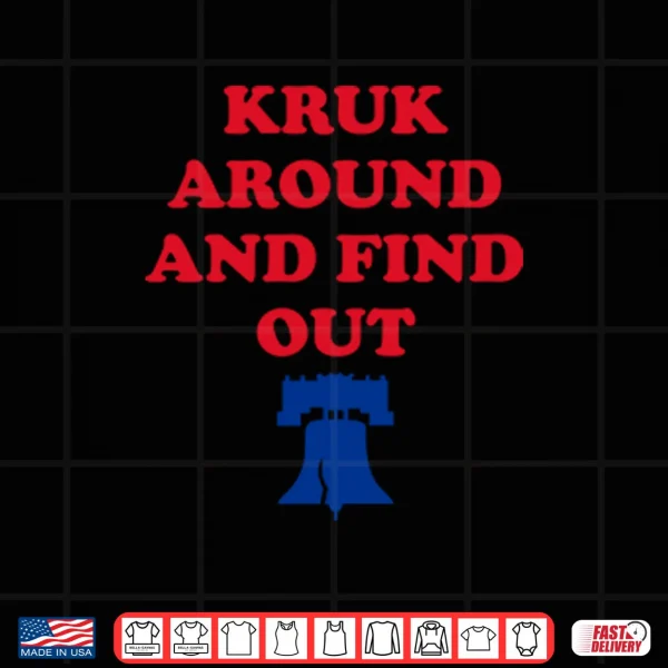 Kruk Around And Find Out John Kruk Shirt 3 Design Kruk Around And Find Out John Kruk Shirt