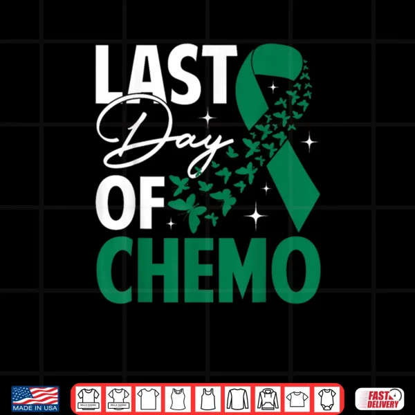 Last Day of Chemo Liver Cancer Awareness Month Green Ribbon Shirt 3 Design Last Day of Chemo Liver Cancer Awareness Month Green Ribbon Shirt