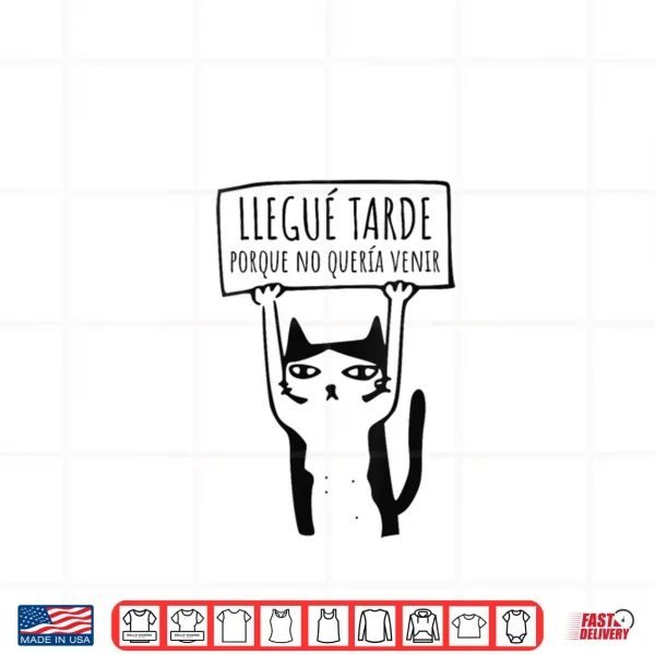 Design Llegue Tarde Porque No Queria Venir Shirt