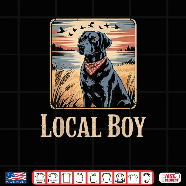 Local Boy Black Lab Hunting Dog Shirt 3 Design Local Boy Black Lab Hunting Dog Shirt