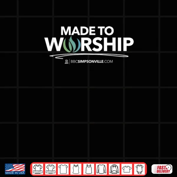 Design Made to Worship Shirt