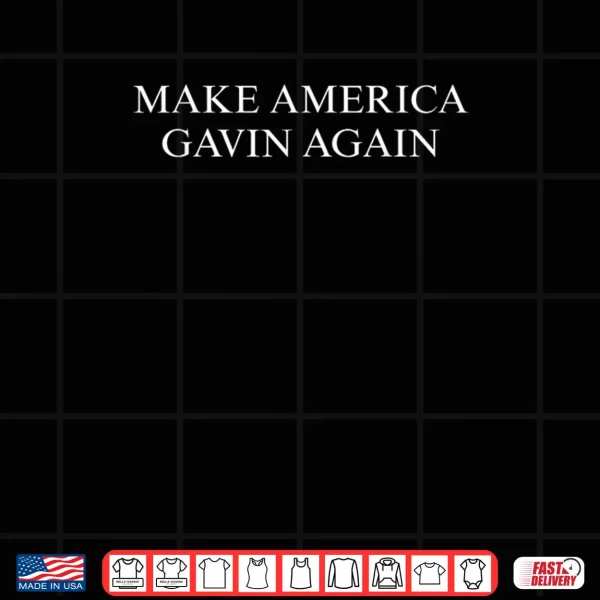 Design Make America Gavin Again Funny Shirt
