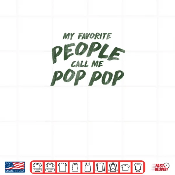 Design My Favorite People Call Me Pop Pop Shirt