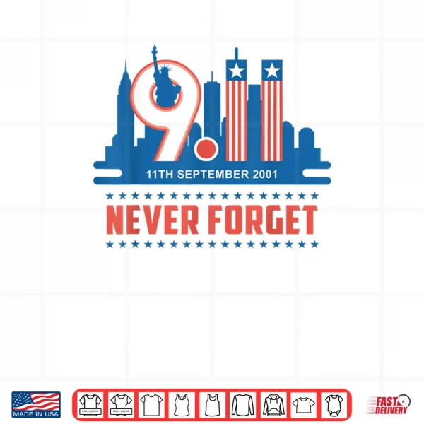 Design Never Forget September 11 2001 Memorial Day American Flag Shirt