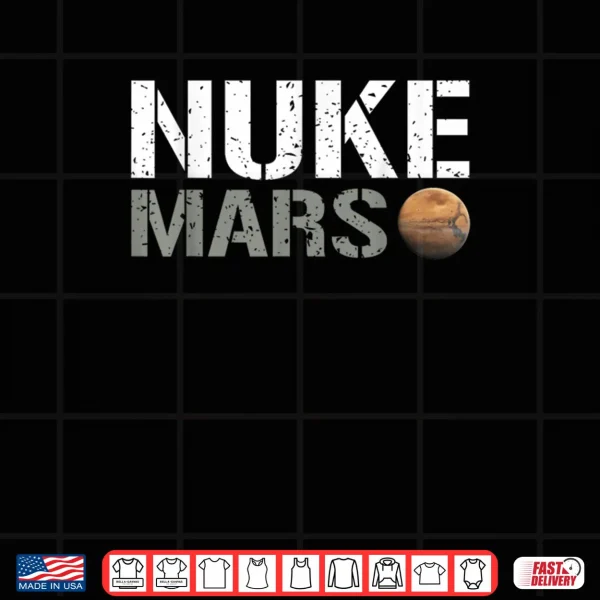 Design Nuke Mars Funny Planet Solar System Astronomy Space Shirt
