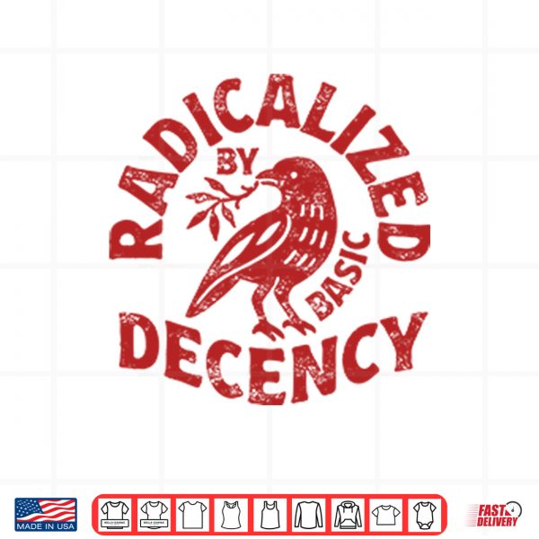 Radicalized By Basic Decency Shirt 3 Design Radicalized By Basic Decency Shirt