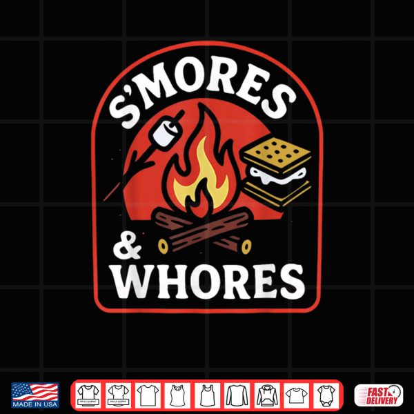 Design SMores and Whores Marshmallows Campfire Camping Shirt