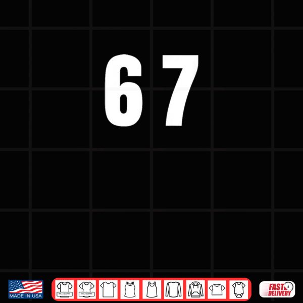 Design Six Seven Meme Fun 67 Shirt