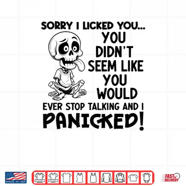 Sorry I Licked You You Didn't Seem Like You Would Ever Li Shirt 3 Design Sorry I Licked You You Didnt Seem Like You Would Ever Li Shirt