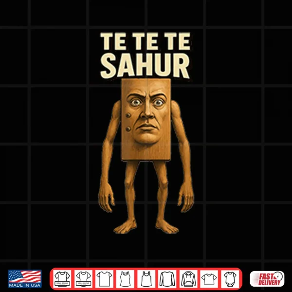 Design Te Te Te Sahur Italian Brainrot Meme Shirt