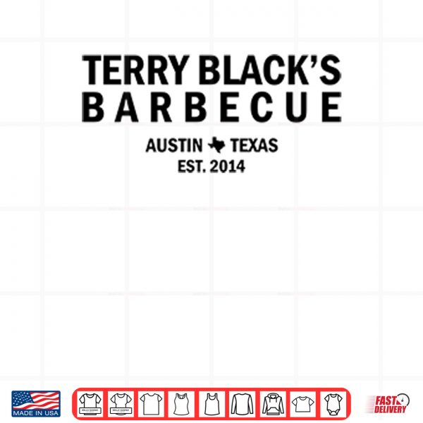 Design Terry Blacks Barbecue Austin Texas Est 2014 Shirt