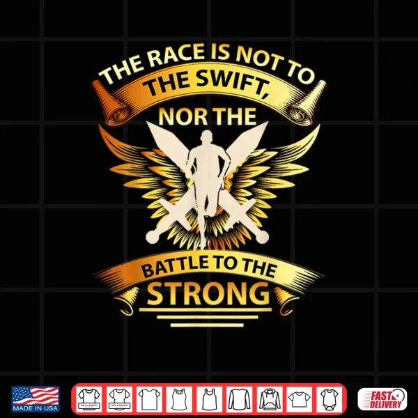 Design The Race is Not to The Swift Nor The Battle to The Strong Shirt