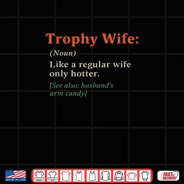 Design Trophy Wife Definition Anniversary Shirt