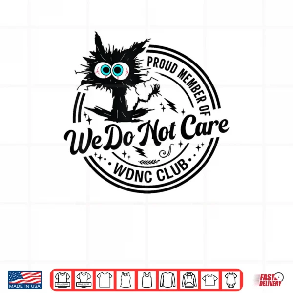 We Do Not Care Club Black Cat Sarcastic Saying Shirt 3 Design We Do Not Care Club Black Cat Sarcastic Saying Shirt