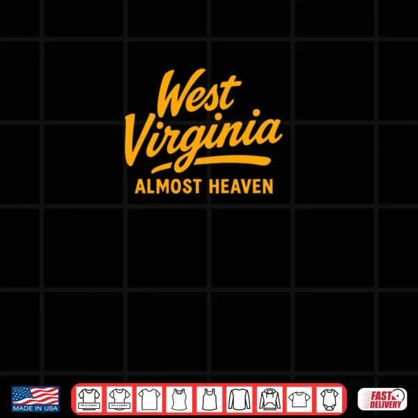 Design West Virginia Almost Heaven Shirt