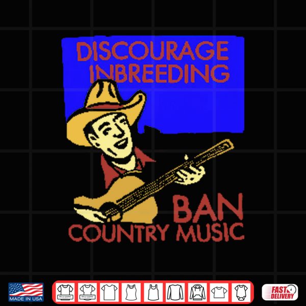 Design png Discourage Inbreeding Ban Country Music Shirt