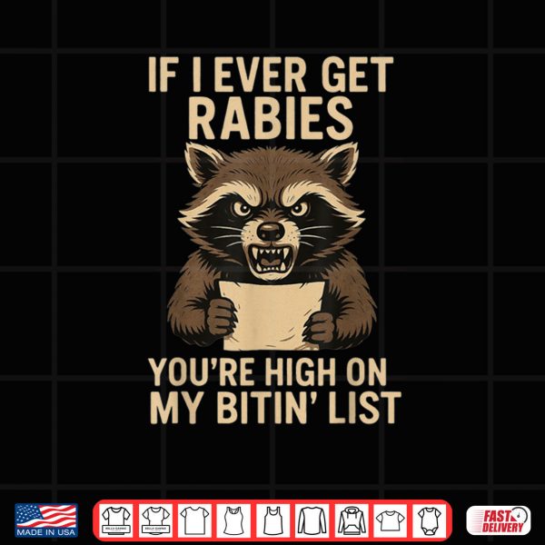 Design png If I Ever Get Rabies Youre High On My Bitin List T Shirt