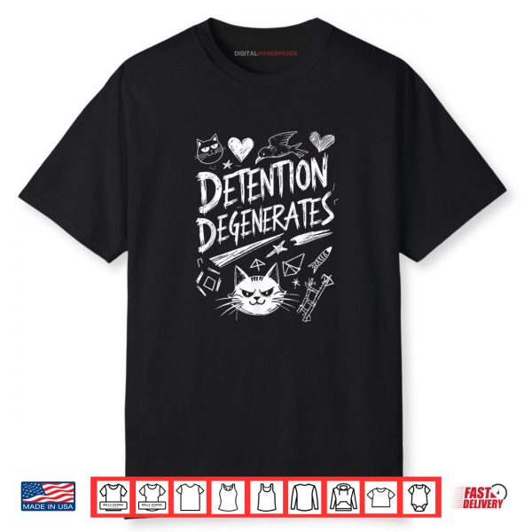 Detention Degenerates Funny Sarcastic Quote Design Shirt