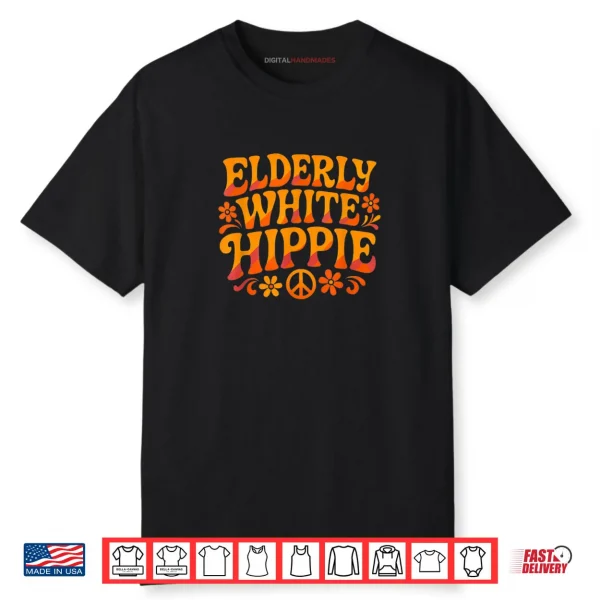 Elderly White Hippie Trending Funny Saying Shirt