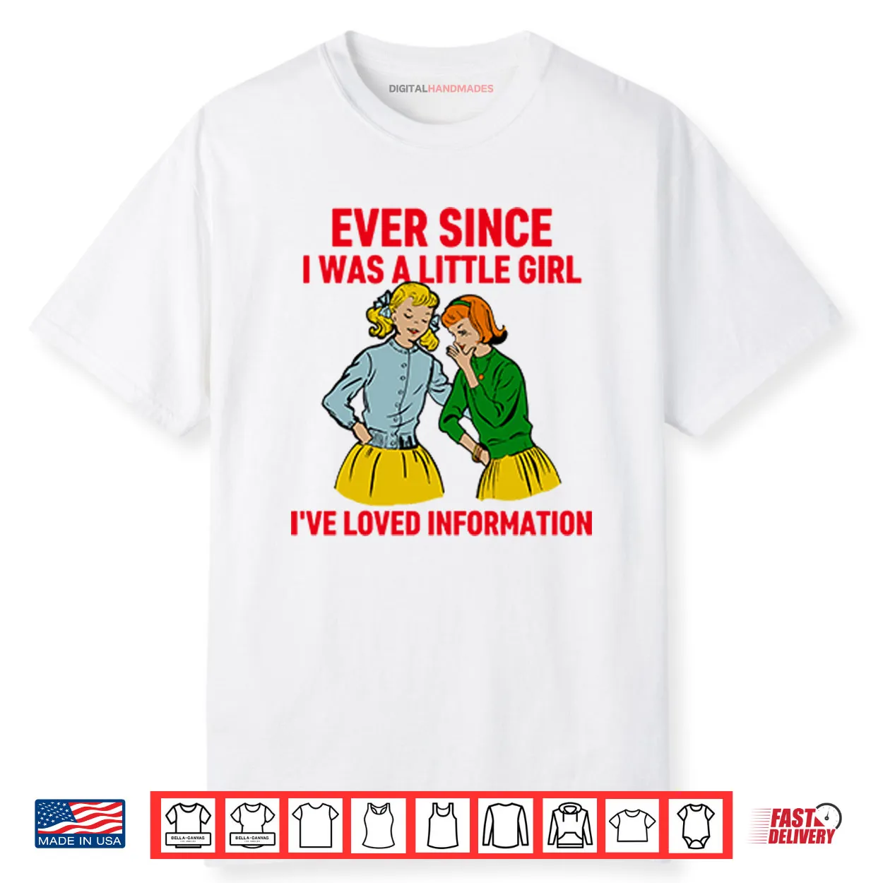 Ever Since I Was A Little Girl I’ve Loved Information Shirt Ever Since I Was A Little Girl I’ve Loved Information Shirt