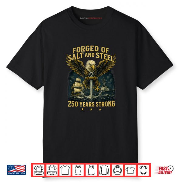 Forged of Salt and Steel U.S. Naval Ships 250th Anniversary Shirt