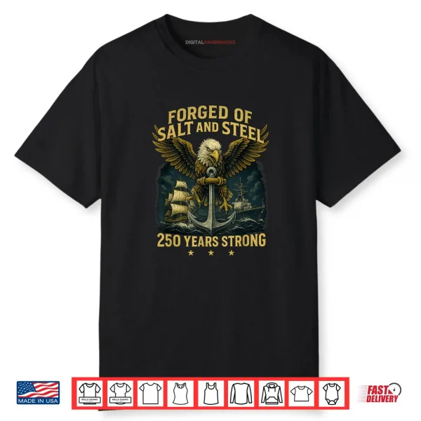 Forged of Salt and Steel U.S. Naval Ships 250th Anniversary Shirt