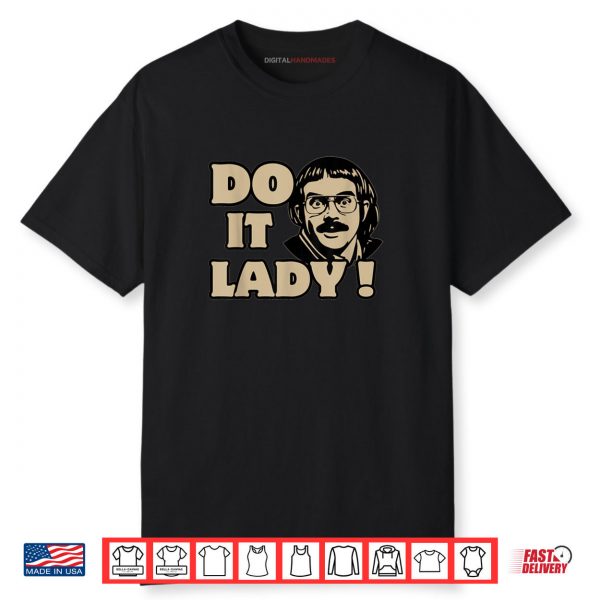 Funny Do It Lady Chit Humor Shirt