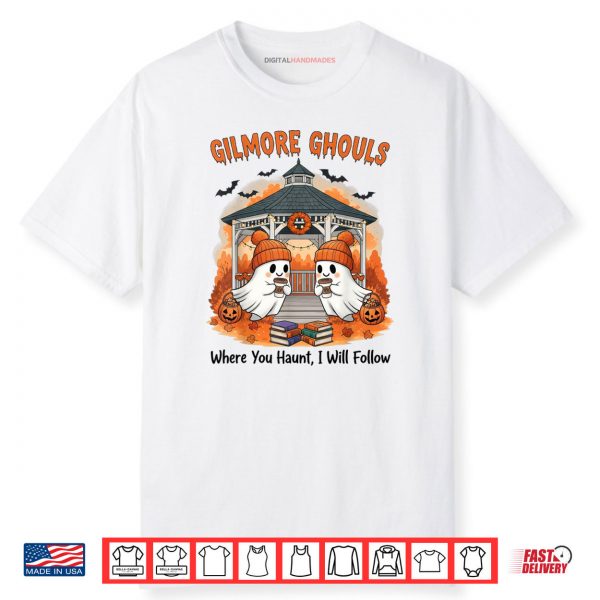 Gilmore Ghouls Where You Haunt I Will Follow Halloween Boo Shirt